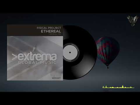 Fisical Project - Ethereal (Extended Mix) [ Extrema Global Music ]