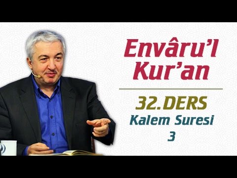 Envâru'l Kur'ân Dersleri 32.Ders | Kalem Suresi - 3 | Prof.Dr. Mehmet Okuyan