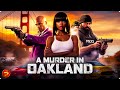 A MURDER IN OAKLAND Crime Runs Deep Full Action Crime Movie