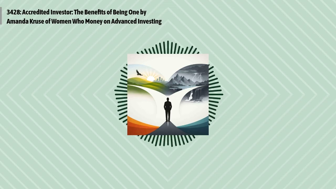 3428: Accredited Investor: The Benefits of Being One by Amanda Kruse of Women Who Money on...