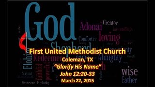 preview picture of video '2015-03-22 Glorify His Name John 12:20-33, FUMC Coleman, Margaret Schulze'