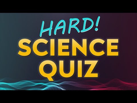HARD Science Quiz - 20 questions - multiple choice test