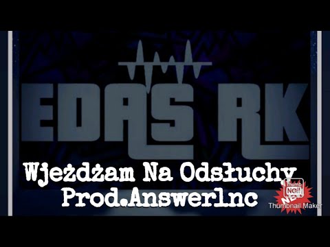 Edas RK- Wjeżdżam Na Odsłuchy.. (Prod.Answerlnc)