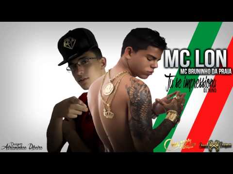 MC Lon e MC Bruninho da Praia - Tu Se impressiona ( DJ Nino ) Lançamento 2015