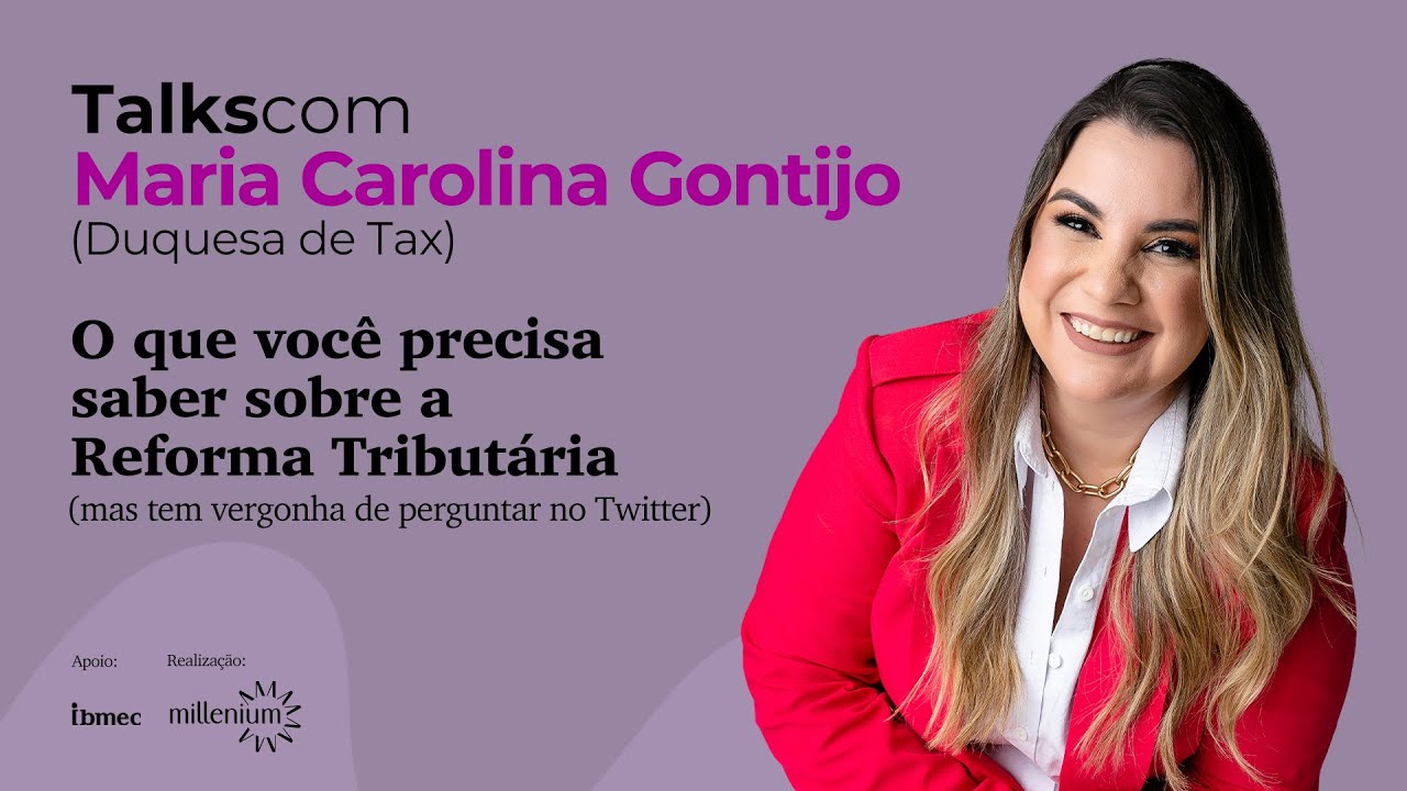Talks com a Duquesa de Tax - O que você precisa saber sobre reforma tributária.