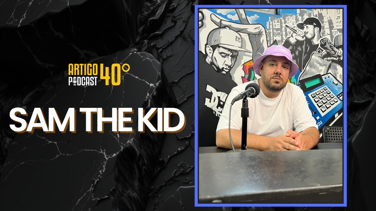 Entrevista Sam The Kid - Artigo 40º Podcast, 2023
