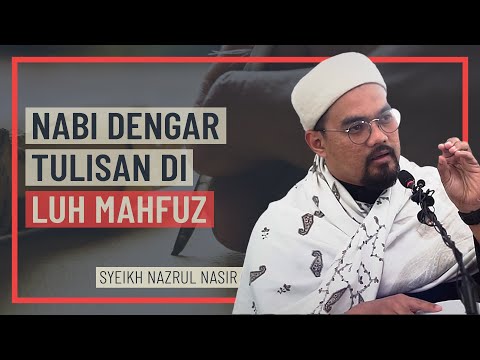 Ustaz Nazrul Nasir - Nabi Dengar Tulisan Di Luh Mahfuz