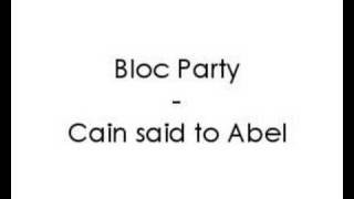 Bloc Party - Cain said to Abel