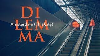 Dilemma - Amsterdam (This City) video