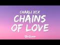 Charli xcx - Chains of Love (Lyrics)