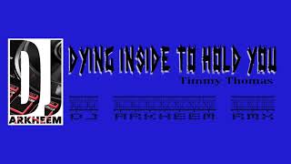 Dying Inside To Hold You (Dj Arkheem RMX)-Timmy Thomas