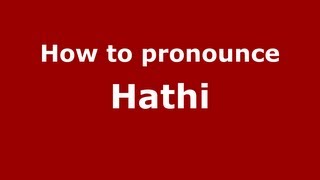 How to pronounce Hathi