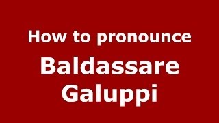 How to pronounce Baldassare Galuppi
