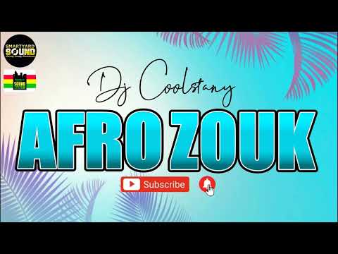 DJ COOLSTANY - AFRO ZOUK 2023 MIX (Nouveautés)