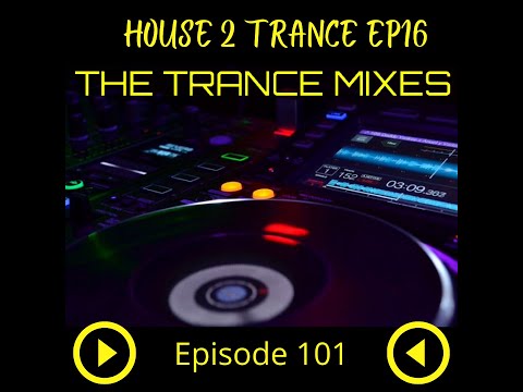 The Trance Mixes EP 101   House 2 Trance Progressive Melodic Vocal House Trance Music Ep 016