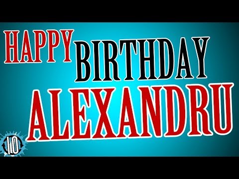 HAPPY BIRTHDAY ALEXANDRU! 10 Hours Non Stop Music & Animation For Party Time #Birthday #Alexandru