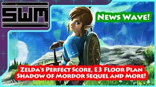 News Wave! - Zelda's Perfect Score, E3 Floor Plan, Shadow of Mordor Sequel and More!
