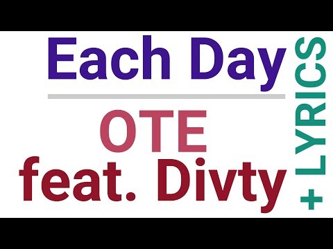 Each Day - OTE feat. Divty + LYRICS (INDIE POP)