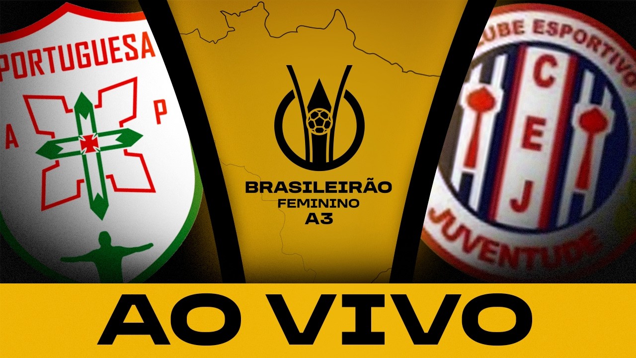 AO VIVO COM IMAGENS: PORTUGUESA-AP x JUVENTUDE-SE | BRASILEIRÃO FEMININO A3