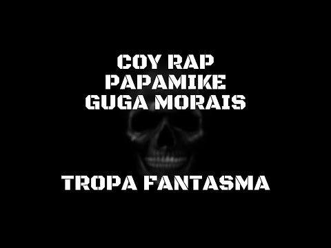 Coy Rap Feat. Papamike, Guga Morais - Tropa Fantasma