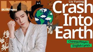 Download lagu Liu Yuning(刘宇宁)-Crash Into Earth(撞地球) | Pinyin Lyrics & English Translation mp3
