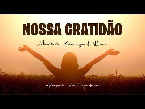 Nossa Gratidão - Ministério Koinonya de Louvor