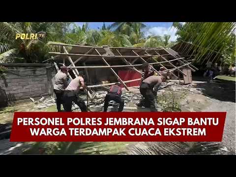 PRESISI UPDATE : PERSONEL POLRES JEMBRANA SIGAP BANTU WARGA TERDAMPAK CUACA EKSTREM 07/03/26 (11.00)