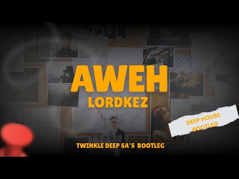 Lordkez -Aweh (Twinkle Deep SA's Bootleg)