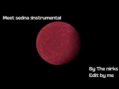 Meet sedna:istrumental