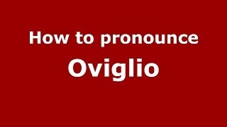 How to pronounce Oviglio