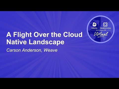 A Flight Over the Cloud Native Landscape - Carson Anderson, Weave