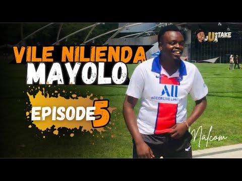 VILE NILIENDA MAYOLO: EPISODE 5
