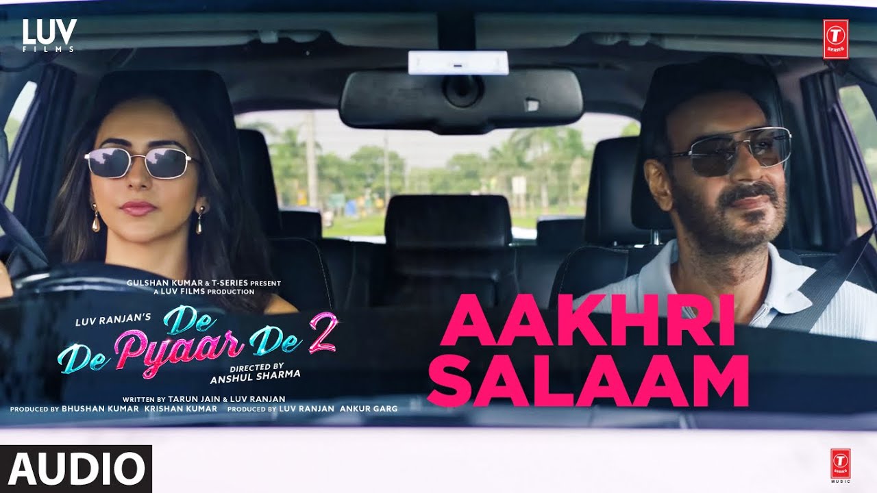Aakhri Salaam Lyrics | De De Pyaar De 2 | Sagar Bhatia