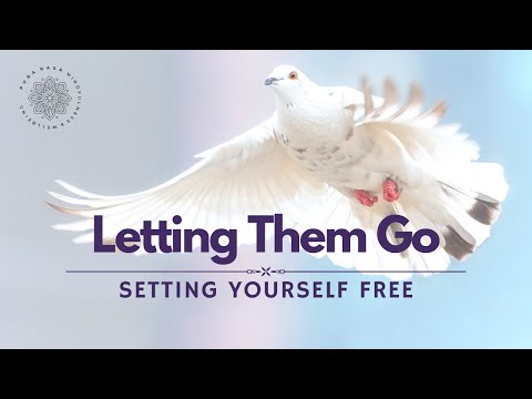 Letting Go of Someone, Setting Yourself Free, Guided Meditation