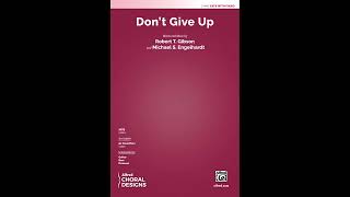 Don't Give Up (SATB), by Robert T. Gibson and Michael S. Engelhardt