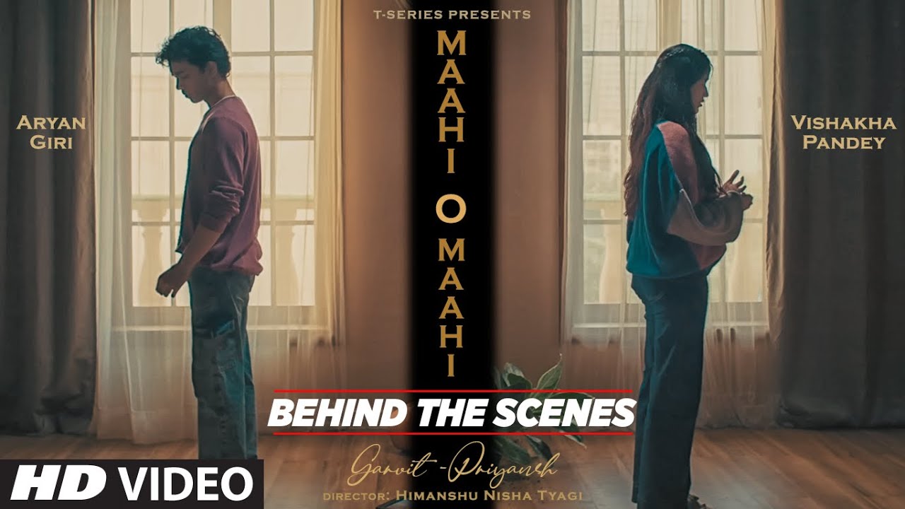 MAAHI O MAAHI (Behind The Scenes): Garvit - Priyansh | Feat. Aryan Giri & Vishakha Pandey