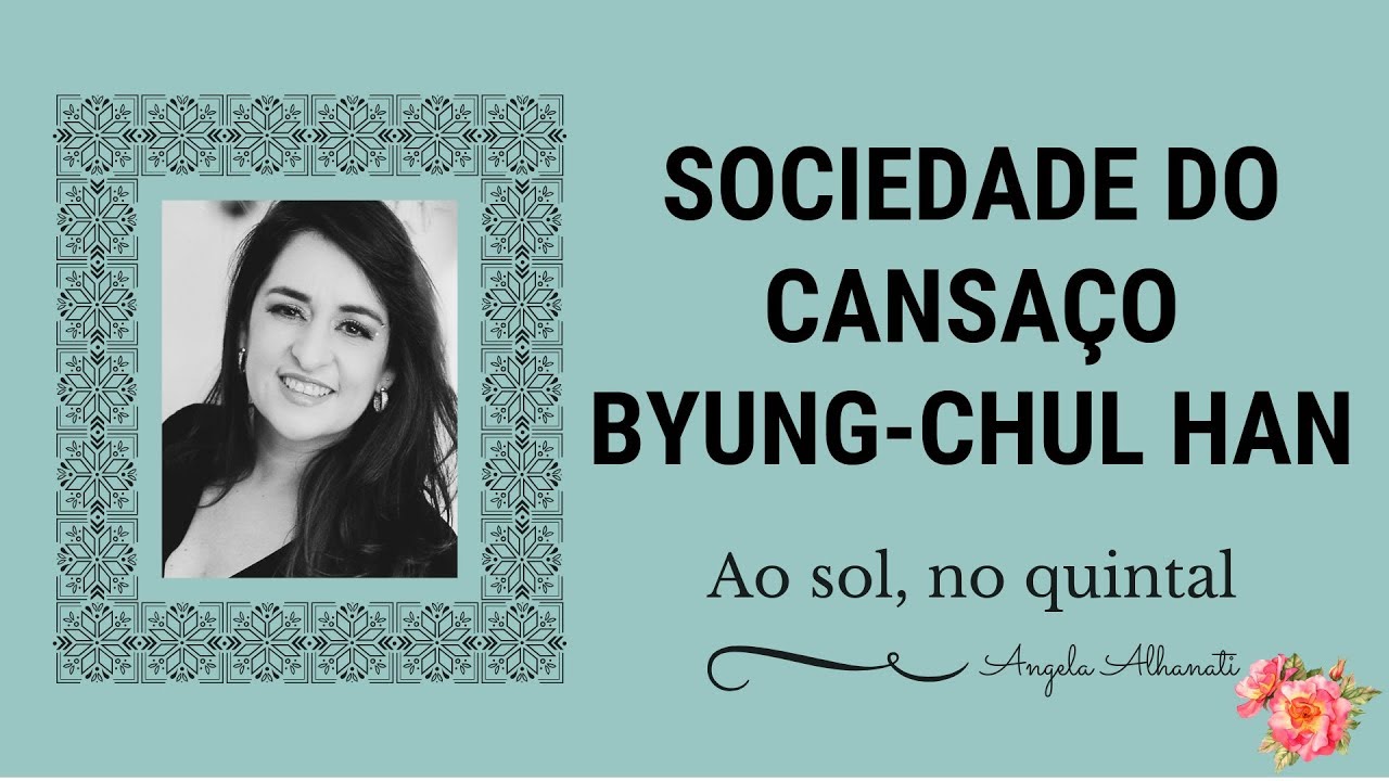 A SOCIEDADE DO CANSAÇO  -  BYUNG CHUL HAN