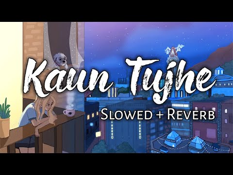 Kaun Tujhe - ( Slowed + Reverb ) | MS Dhoni - The Untold Story | Use Headphones 🎧🎧