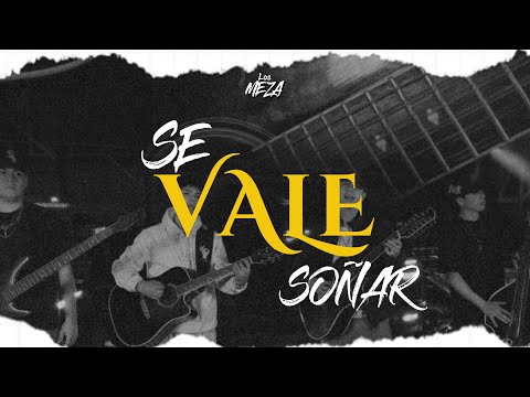 SE VALE SOÑAR- LOS MEZA VIDEO MUSICAL-