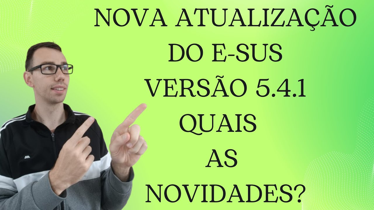 VERSION 5.4.1 OF E-SUS HAS ARRIVED! AND IT HAS INTRODUCED NEW FEATURES TO THE COLLECTIVE ACTIVITY...