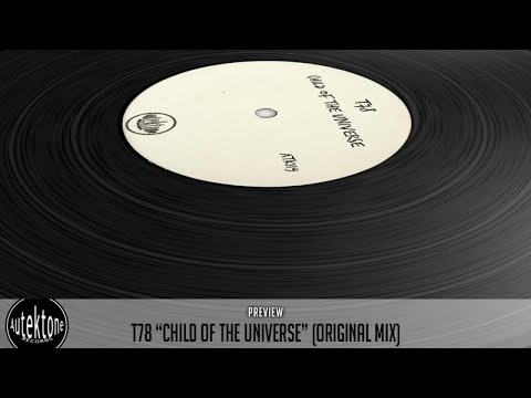 T78 - Child Of The Universe (Original Mix) - Official Preview (Autektone Records)