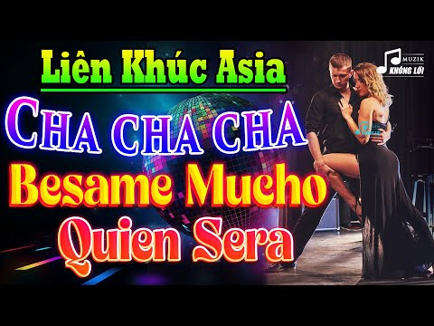 LK Cha Cha Cha Asia Hòa Tấu Besame Mucho, Quien Sera Âm Thanh Phối Mới Cực Nét