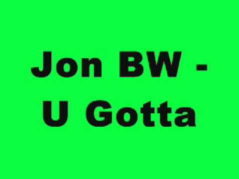 Jon BW - U Gotta (Tidy Trax)