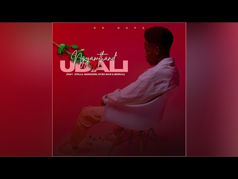 Dr Dope - Ngyamthand Udali (ft. Stella, Mandourh, Kitso Nave & Mzwilili)