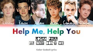 Logan Paul ft. Why Don&#39;t We - Help me, Help you (Color Coded Lyrics)