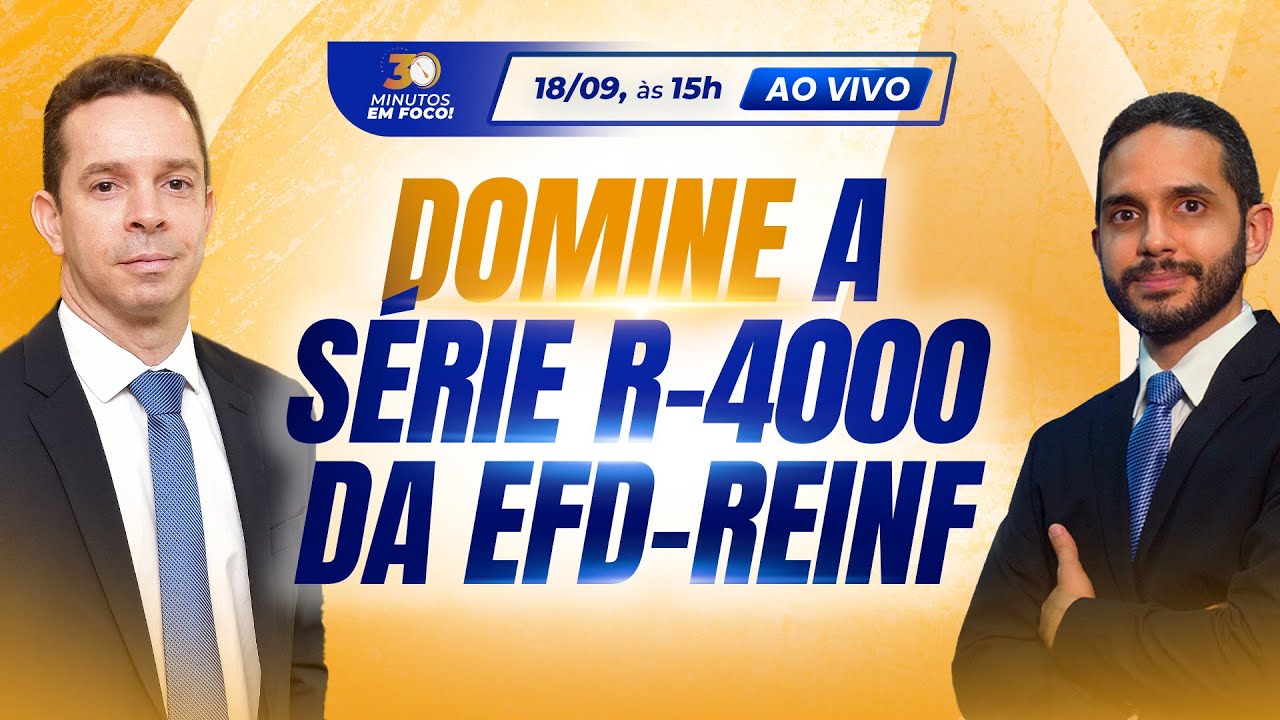 Domine a Série R-4000 da EFD-Reinf - Retenção de IR e das Contribuições Sociais [30 Minutos em Foco]