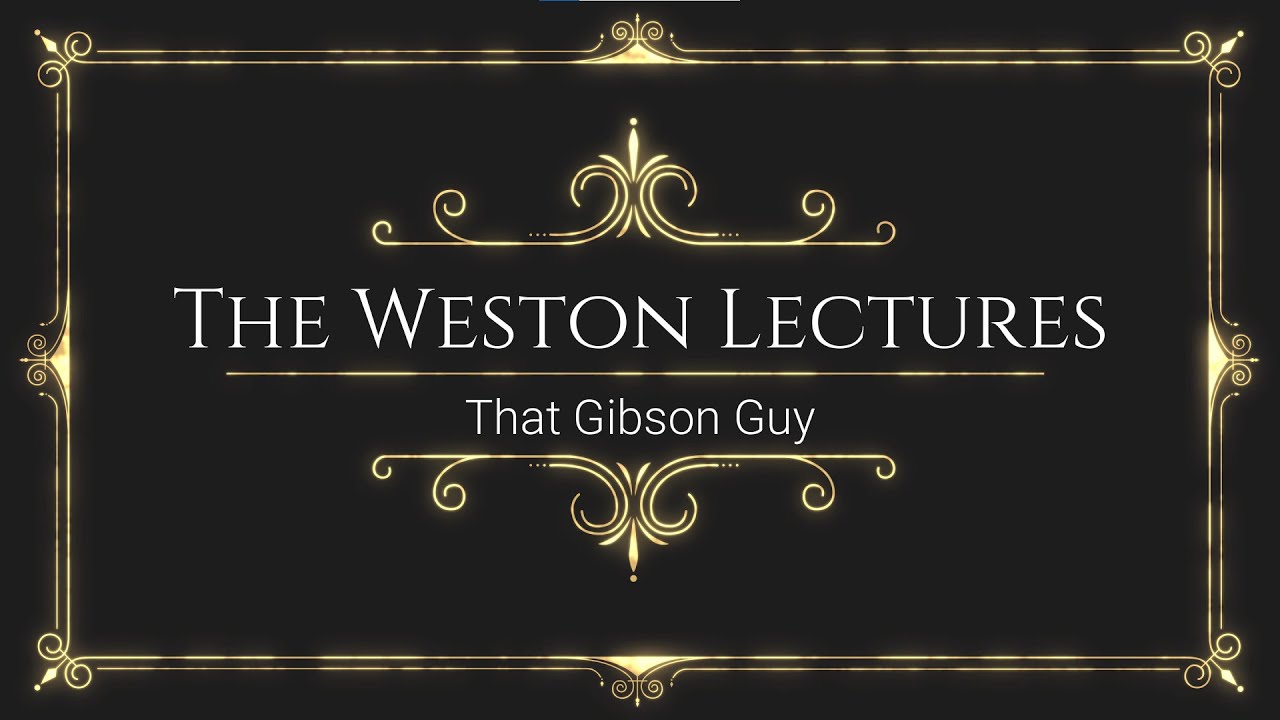 Weston Lecture: That Gibson Guy