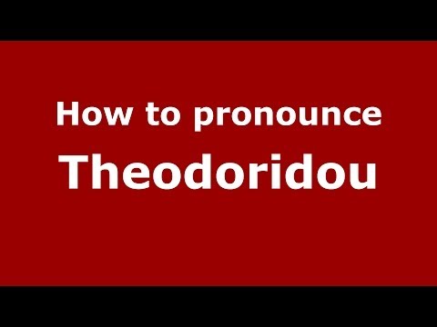 How to Pronounce Theodoridou - PronounceNames.com