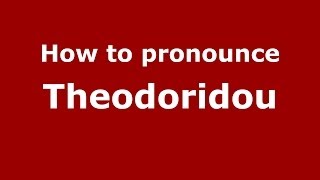 How to pronounce Theodoridou