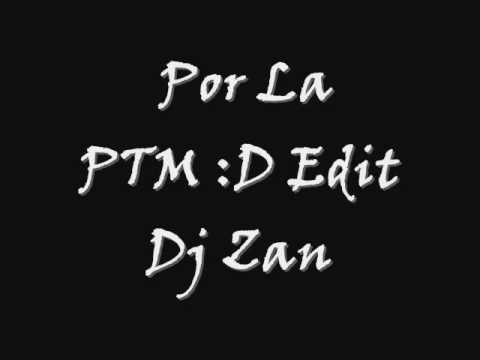 POR LA PTM - Dj Zan